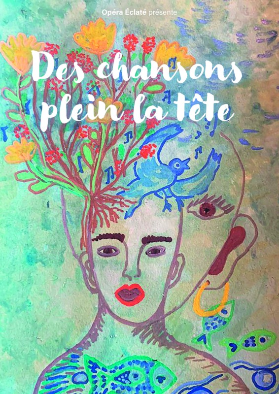 LA COMPAGNIE OPÉRA ÉCLATÉ PRÉSENTE "DES CHANSONS PLEIN LA TÊTE"